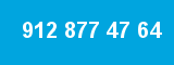 912 877 47 64